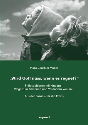 Müller, Hans-Joachim. "Wird Gott nass, wenn es regnet?" - Philosophieren mit Kindern - Wege zum Erkennen und Verändern von Welt. Aus der Praxis - für die Praxis. Kopäd Verlag, 2026.