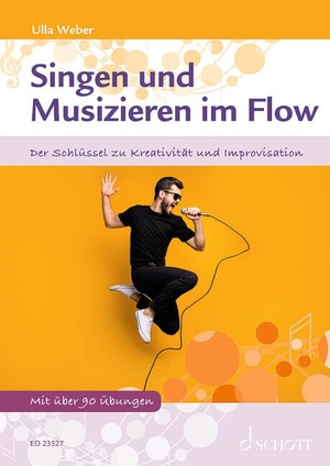 Weber, Ulla. Singen und Musizieren im Flow - Der Schlüssel zu Kreativität und Improvisation. Schott Music, 2022.