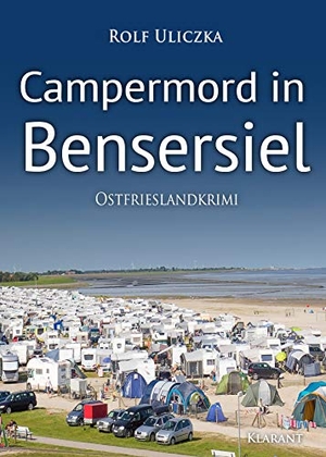 Uliczka, Rolf. Campermord in Bensersiel. Ostfrieslandkrimi. Klarant, 2019.