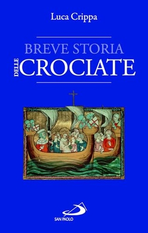 Crippa, Luca. Breve storia delle Crociate. San Paolo Edizioni, 2025.