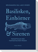 Basilisken, Einhörner und Sirenen