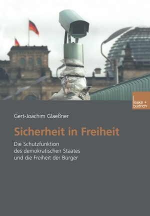 Glaeßner, Gert-Joachim. Sicherheit in Freiheit - Die Schutzfunktion des demokratischen Staates und die Freiheit der Bürger. VS Verlag für Sozialwissenschaften, 2003.