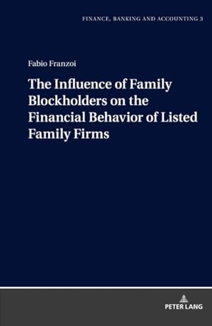 Franzoi, Fabio. The Influence of Family Blockholders on the Financial Behavior of Listed Family Firms. Peter Lang, 2023.