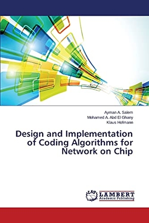 Salem, Ayman A. / Abd El Ghany, Mohamed A. et al. Design and Implementation of Coding Algorithms for Network on Chip. LAP LAMBERT Academic Publishing, 2014.