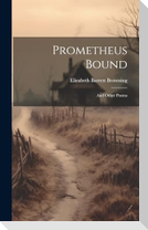 Prometheus Bound: And Other Poems