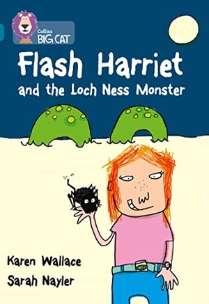 Wallace, Karen. Flash Harriet and the Loch Ness Monster - Band 13/Topaz. HarperCollins Publishers, 2007.