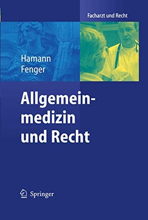 Fenger, Hermann / Peter Hamann. Allgemeinmedizin und Recht. Springer Berlin Heidelberg, 2004.