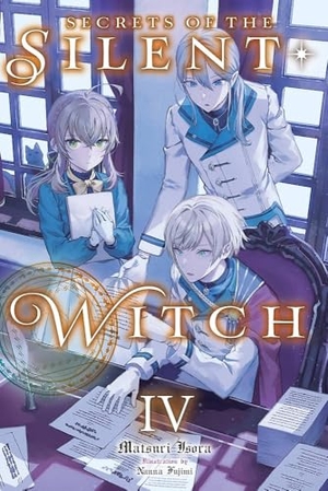 Isora, Matsuri. Secrets of the Silent Witch, Vol. 4 - Volume 4. Yen Press, 2023.