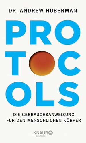Huberman, Andrew. Protocols - Die Gebrauchsanweisung für den menschlichen Körper | Deutsche Ausgabe. Erfolgs-Routinen für mentale Stärke und maximale Energie. Knaur Balance, 2026.