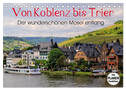 Der wunderschönen Mosel entlang ¿ Von Koblenz bis Trier (Tischkalender 2024 DIN A5 quer), CALVENDO Monatskalender