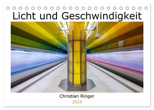 Ringer, Christian. Licht und Geschwindigkeit (Tischkalender 2024 DIN A5 quer), CALVENDO Monatskalender - U-Bahnhöfe zum Verweilen. Calvendo, 2023.