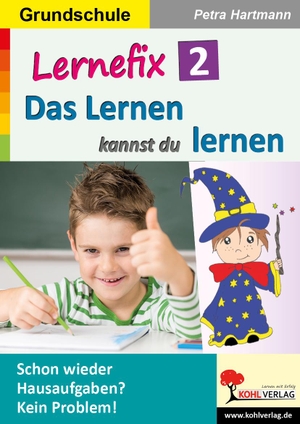 Hartmann, Petra. Lernefix / Band 2: Das Lernen kannst du lernen - Schon wieder Hausaufgaben? Kein Problem!. Kohl Verlag, 2021.