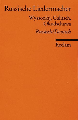Russische Liedermacher - Wyssozkij, Galitsch, Okudschawa. Reclam Philipp Jun., 2000.