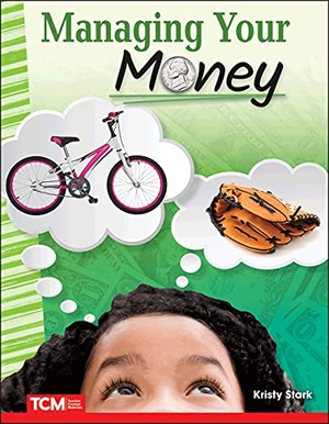 Stark, Kristy. Managing Your Money. Teacher Created Materials, 2020.