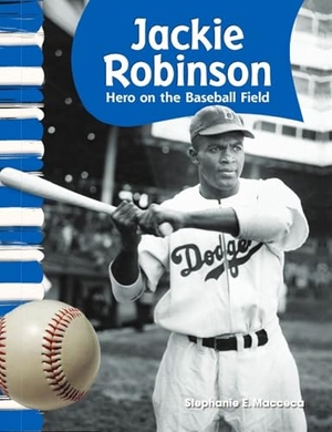 Macceca, Stephanie. Jackie Robinson - Hero on the Baseball Field. Teacher Created Materials, 2010.