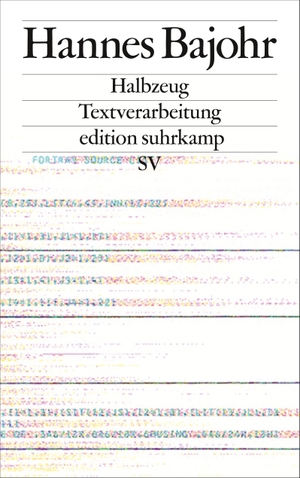 Bajohr, Hannes. Halbzeug - Textverarbeitung. Suhrkamp Verlag AG, 2018.
