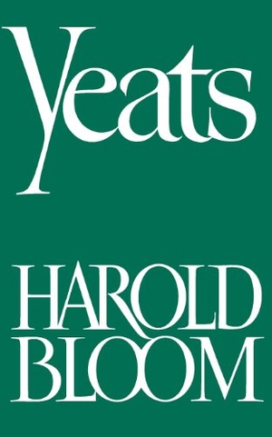 Bloom, Harold. Yeats. Oxford University Press, 1972.