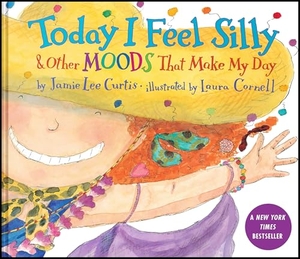 Curtis, Jamie Lee. Today I Feel Silly & Other Moods That Make My Day. Harper Collins Publ. USA, 2026.