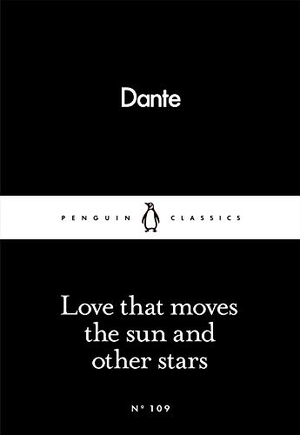 Alighieri, Dante. Love That Moves the Sun and Other Stars. Penguin Books Ltd (UK), 2016.