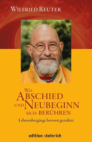 Reuter, Wilfried. Wo Abschied und Neubeginn sich berühren - Lebensübergänge bewusst gestalten. Edition Steinrich, 2026.