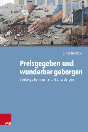 Bolatzki, Silvia. Preisgegeben und wunderbar geborgen - Seelsorge bei Trauma- und Stressfolgen. Vandenhoeck + Ruprecht, 2025.