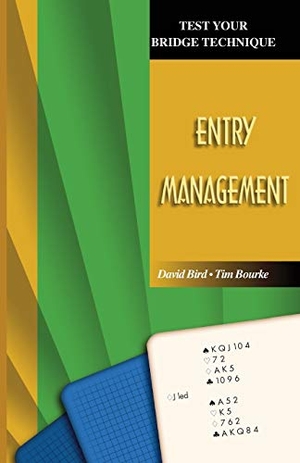 Bird, David / Tim Bourke. Test Your Bridge Technique - Entry Management. Master Point Press, 2004.