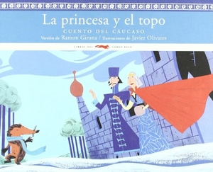 Olivares, Javier / Ramon Girona. La princesa y el topo. Libros del Zorro Rojo, 2010.