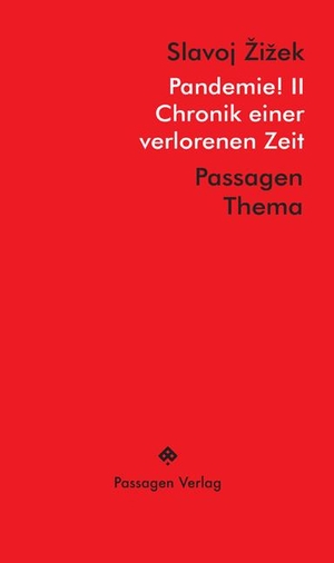 Zizek, Slavoj. Pandemie! II - Chronik einer verlorenen Zeit. Passagen Verlag Ges.M.B.H, 2021.