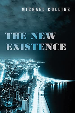 Collins, Michael. The New Existence. University of Iowa Press, 2021.