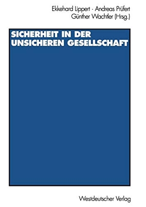 Lippert, Ekkehard / Andreas Prüfert et al (Hrsg.). Sicherheit in der unsicheren Gesellschaft. VS Verlag für Sozialwissenschaften, 1997.