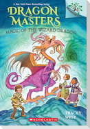 Magic of the Wizard Dragon: A Branches Book (Dragon Masters #29)