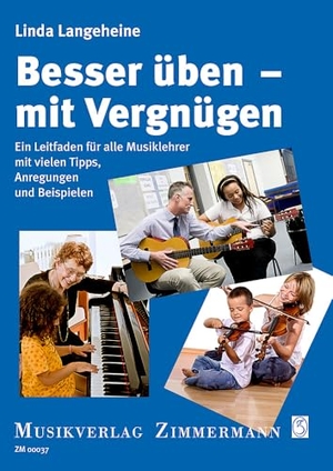 Langeheine, Linda. Besser üben - mit Vergnügen - Ein Leitfaden für alle Musiklehrer mit vielen Tipps, Anregungen und Beispielen. Musikverlag Zimmermann, 2017.