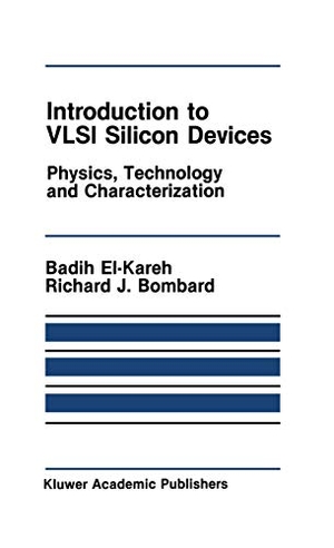 El-Kareh, Badih / R J Bombard. Introduction to VLSI Silicon Devices - Physics, Technology and Characterization. Springer Us, 1985.