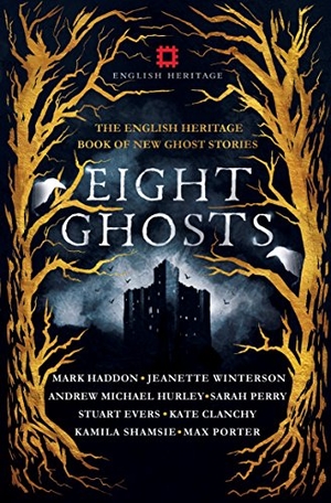 Michael Hurley, Andrew / Winterson, Jeanette et al. Eight Ghosts - The English Heritage Book of New Ghost Stories. Duckworth Books, 2018.