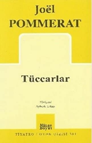 Pommerat, Joel. Tüccarlar. Mitos Boyut Yayinlari, 2017.