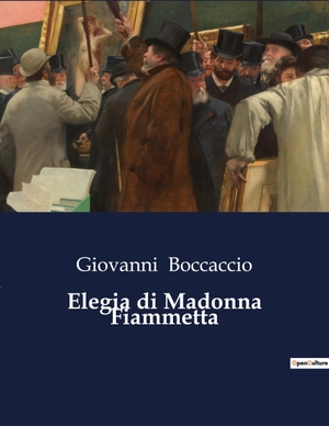 Boccaccio, Giovanni. Elegia di Madonna Fiammetta. Culturea, 2023.