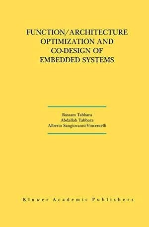 Tabbara, Bassam / Sangiovanni-Vincentelli, Alberto L. et al. Function/Architecture Optimization and Co-Design of Embedded Systems. Springer US, 2012.
