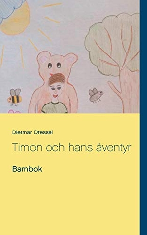 Dressel, Dietmar. Timon och hans äventyr - Barnbok. Books on Demand, 2020.