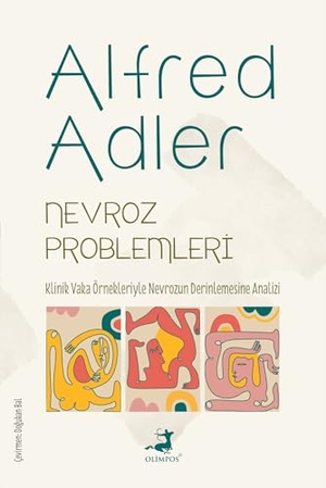 Adler, Alfred. Nevroz Problemleri. Olimpos Yayinlari, 2025.