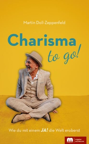 Doll-Zeppenfeld, Martin. Charisma to go! - Wie du mit einem JA die Welt eroberst. Mainz-Ratgeber & Sachbuch, 2026.