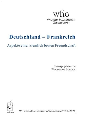 Boeckh, Wolfgang (Hrsg.). Deutschland - Frankreich - Aspekte einer ziemlich besten Freundschaft. Iudicium Verlag, 2022.