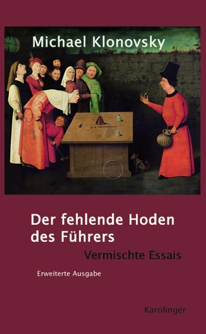 Klonovsky, Michael. Der fehlende Hoden des Führers - Vermischte Essais. Karolinger Verlag, 2021.