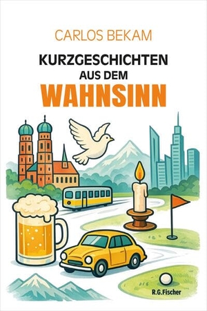 Bekam, Carlos. Kurzgeschichten aus dem Wahnsinn. R.G.Fischer Verlag GmbH, 2026.