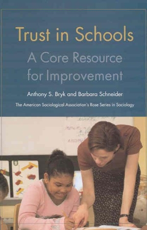 Bryk, Anthony / Barbara Schneider. Trust in Schools: A Core Resource for Improvement. Russell Sage Foundation, 2004.