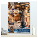 Alte Werkstätten, Werkbänke und Handwerkszeug (hochwertiger Premium Wandkalender 2025 DIN A2 hoch), Kunstdruck in Hochglanz