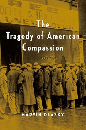 Olasky, Marvin. The Tragedy of American Compassion. Skyhorse Publishing, 2022.