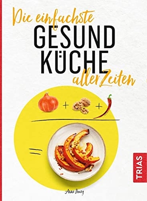 Iburg, Anne. Die einfachste Gesund-Küche aller Zeiten. Trias, 2020.