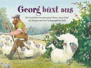 Harrison, Hannah E.. Georg büxt aus - Die Geschichte von einem guten Hirten, einem Schaf auf Abwegen und einer bedingungslosen Liebe. Francke-Buch GmbH, 2026.