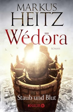 Heitz, Markus. Wédora - Staub und Blut. Knaur Taschenbuch, 2017.