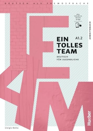 Motta, Giorgio. Ein tolles Team A1.2. Arbeitsbuch plus interaktive Version - Deutsch für Jugendliche.Deutsch als Fremdsprache. Hueber Verlag GmbH, 1980.
